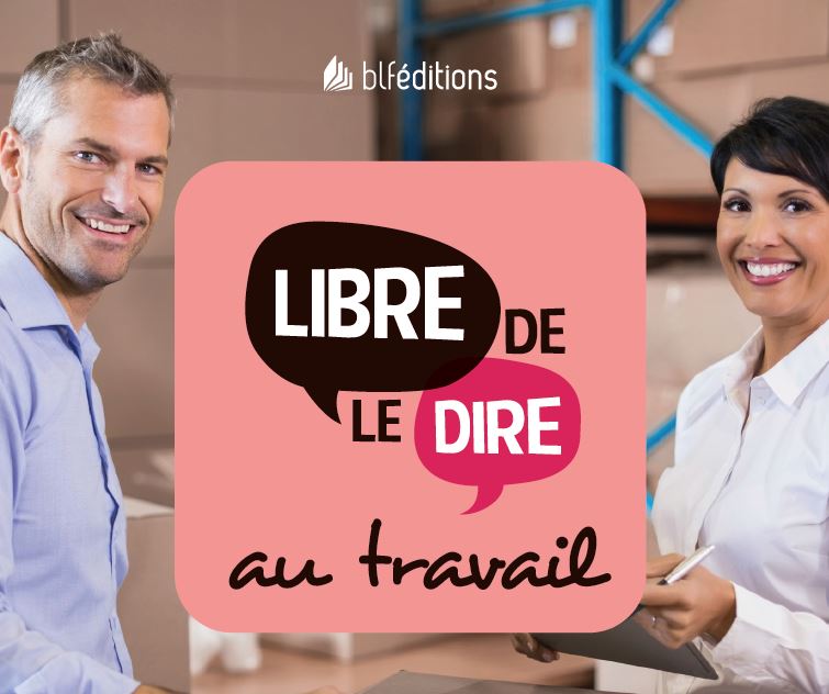 "Libre de le dire au travail"