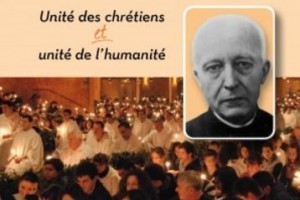 L'abbé Paul Couturier - Unité des chrétiens et unité de l'humanité