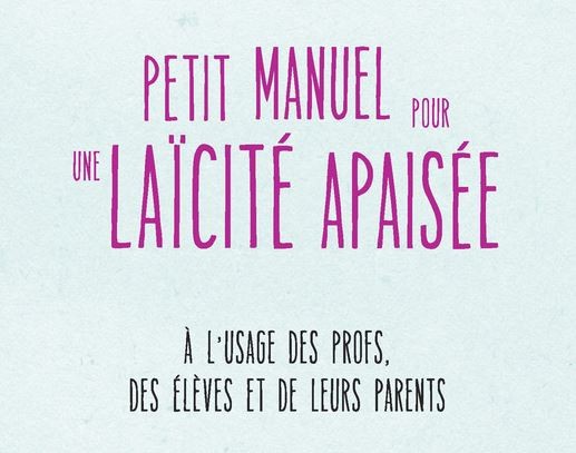 Petit manuel pour une laïcité apaisée