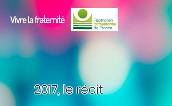 Protestants 2017, un récit « 500 ans de Réformes, vivre la fraternité »