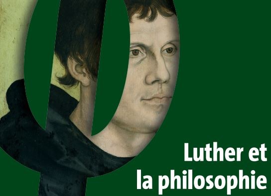 Luther et la philosophie : je t'aime... moi non plus