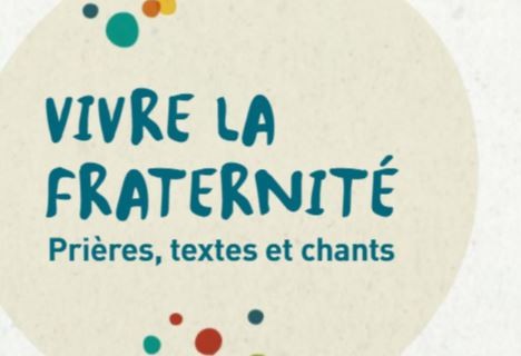 « Vivre la Fraternité » : prières, textes et chants
