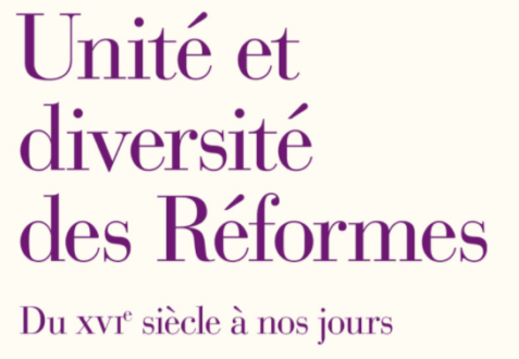 Unité et diversité des Réformes : du XVIe siècle à nos jours
