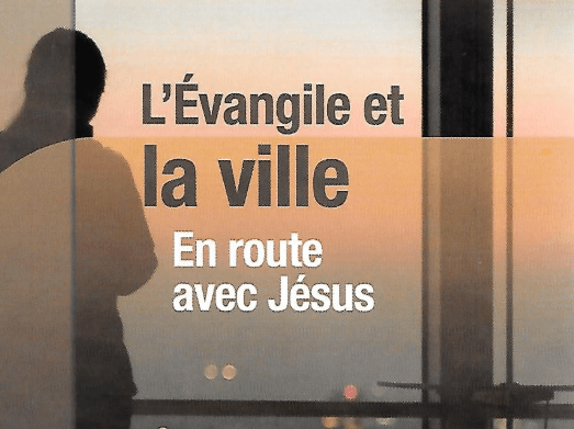 L'Evangile et la ville, dans les pas de Jésus