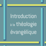 #BonneLecture : « Introduction à la théologie évangélique »