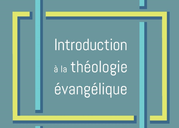 #BonneLecture : « Introduction à la théologie évangélique »