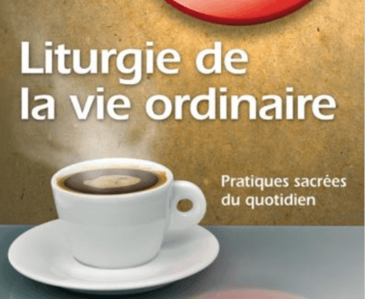 Liturgie de la vie ordinaire