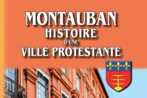 Montauban, histoire d’une ville protestante