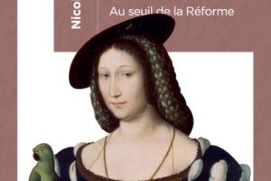 Marguerite de Navarre, au seuil de la Réforme