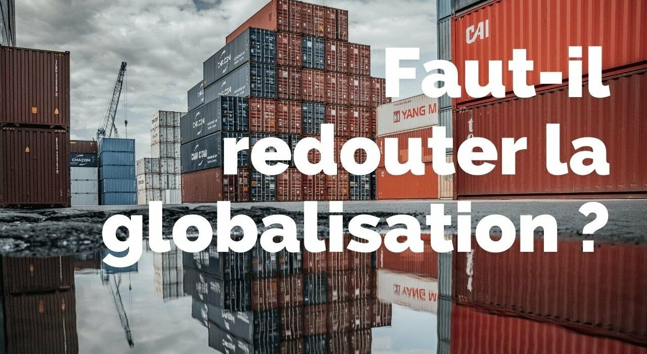 Faut-il redouter la globalisation ?