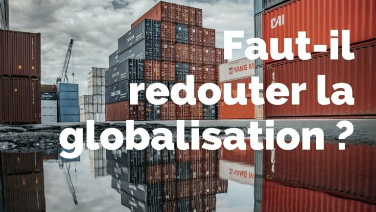 Faut-il redouter la globalisation ?