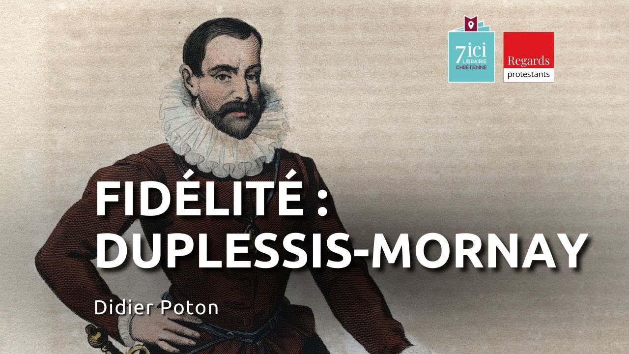 Philippe DuplessisMornay, figure protestante du XVIe siècle Regards