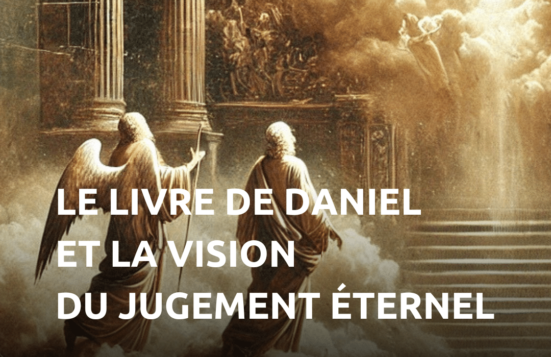 Comment comprendre la vision du jugement éternel décrite dans le livre de Daniel ?