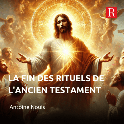 La fin des rituels de l'Ancien Testament