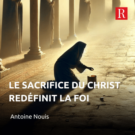 Le sacrifice du Christ redéfinit la foi