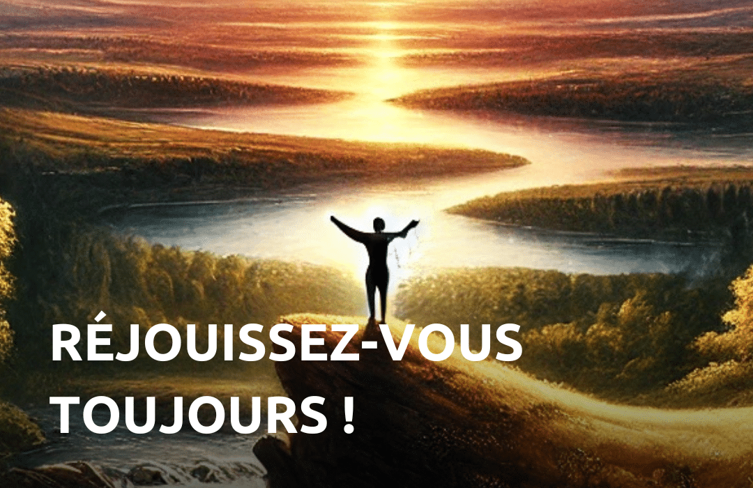 Réjouissez-vous toujours !