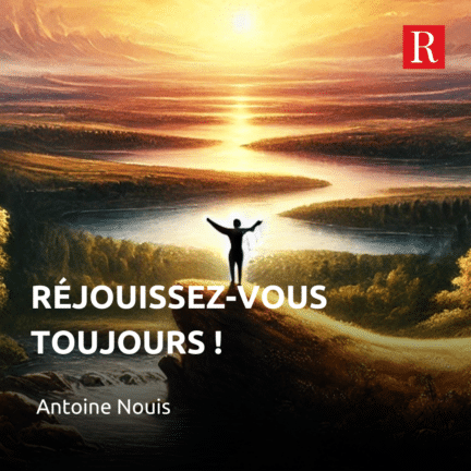 Réjouissez-vous toujours !