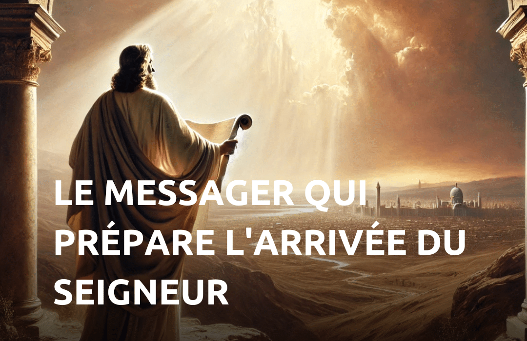 Le messager qui prépare la voie à l'arrivée du Seigneur