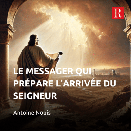 Le messager qui prépare la voie à l'arrivée du Seigneur